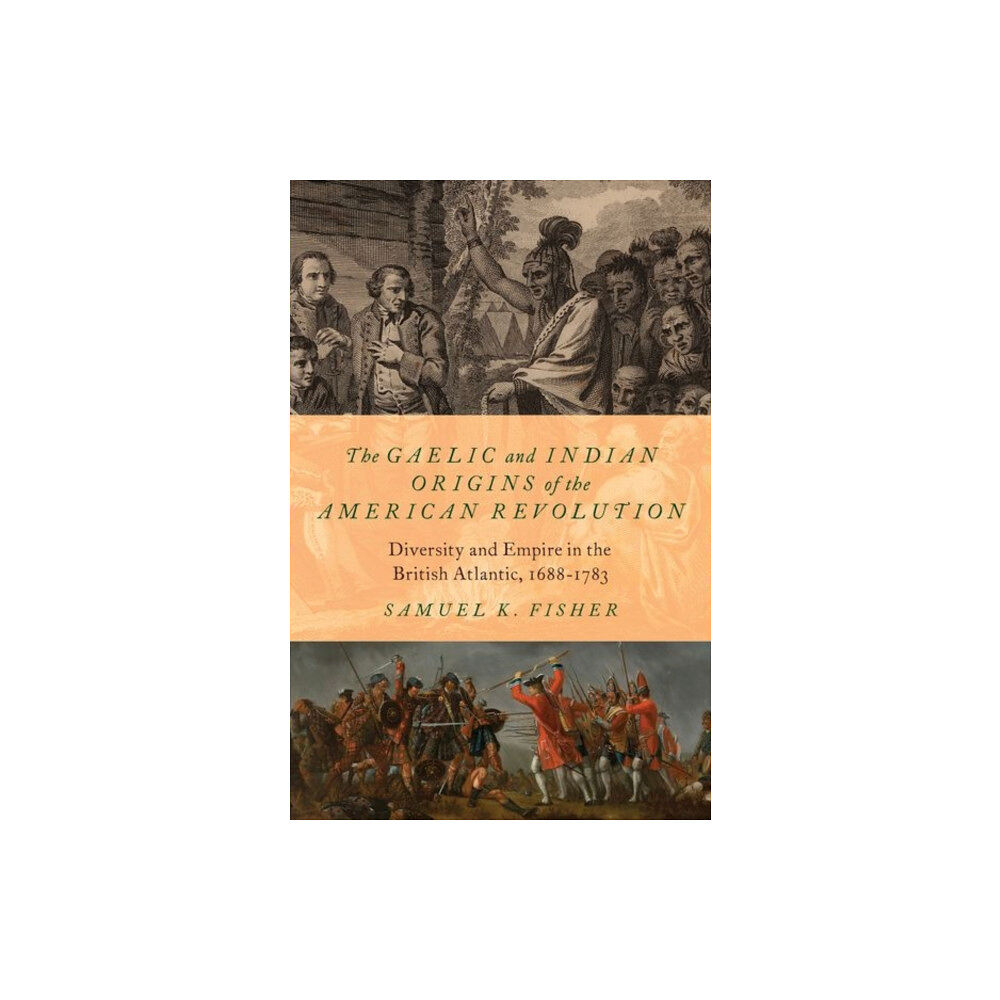 Oxford University Press Inc The Gaelic and Indian Origins of the American Revolution (inbunden, eng)