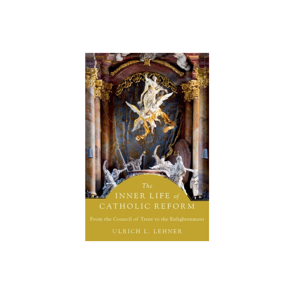 Oxford University Press Inc The Inner Life of Catholic Reform (inbunden, eng)