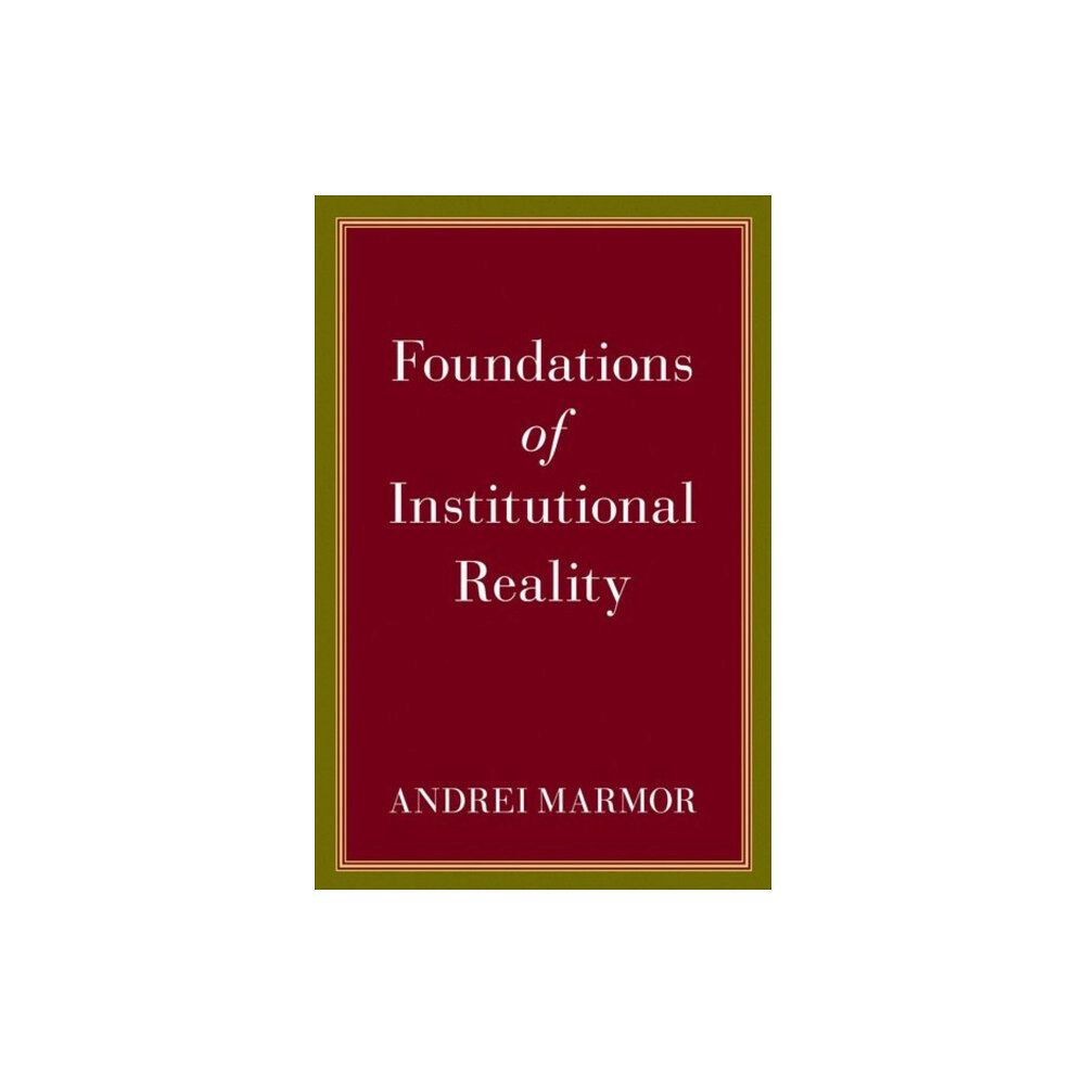 Oxford University Press Inc Foundations of Institutional Reality (inbunden, eng)