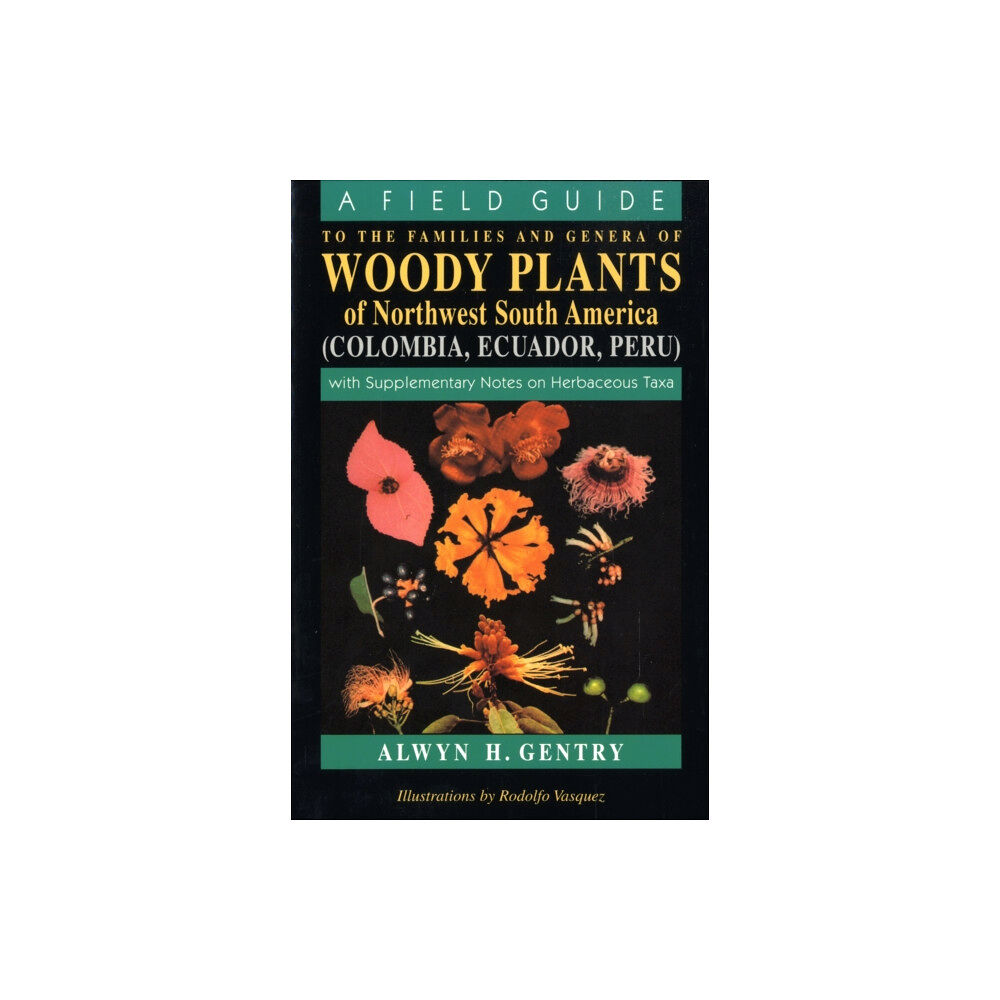 The university of chicago press A Field Guide to the Families and Genera of Woody Plants of Northwest South America (häftad, eng)