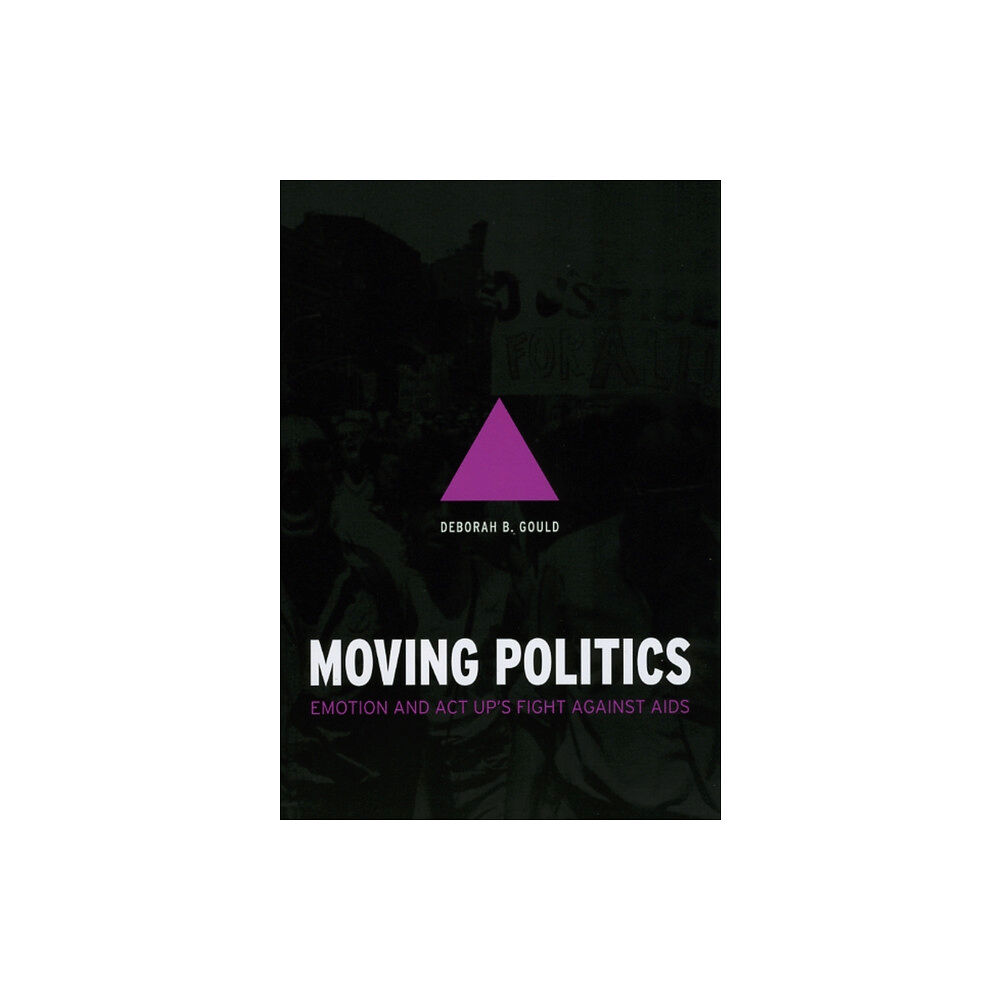 The university of chicago press Moving Politics – Emotion and ACT UP`s Fight against AIDS (häftad, eng)