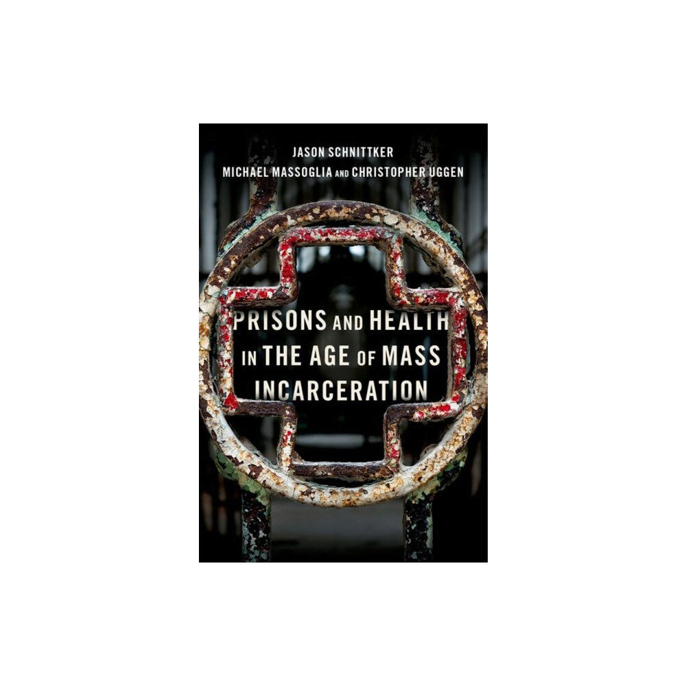 Oxford University Press Inc Prisons and Health in the Age of Mass Incarceration (inbunden, eng)