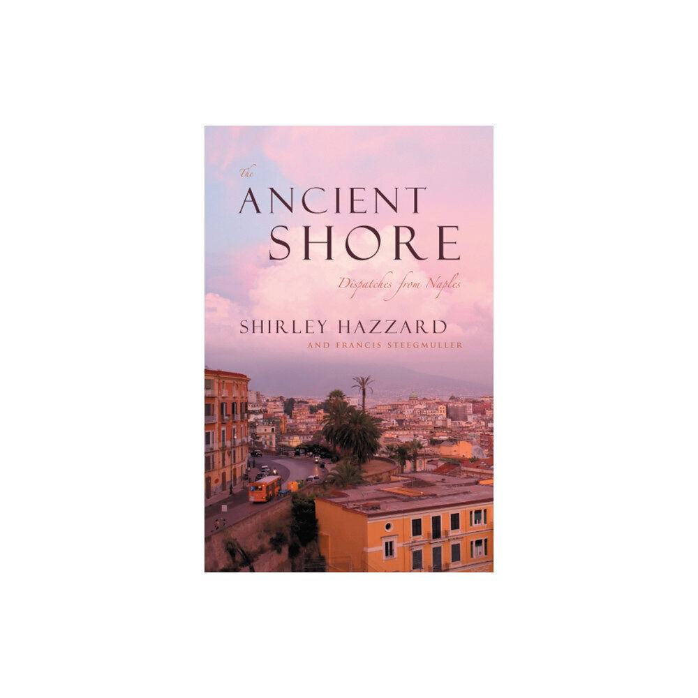 The university of chicago press The Ancient Shore – Dispatches from Naples (häftad, eng)