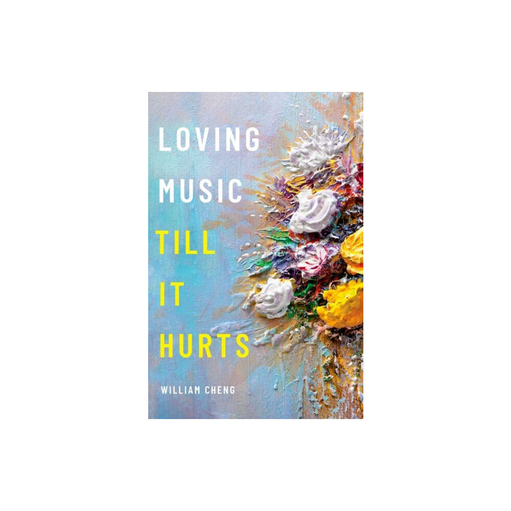 Oxford University Press Inc Loving Music Till It Hurts (inbunden, eng)