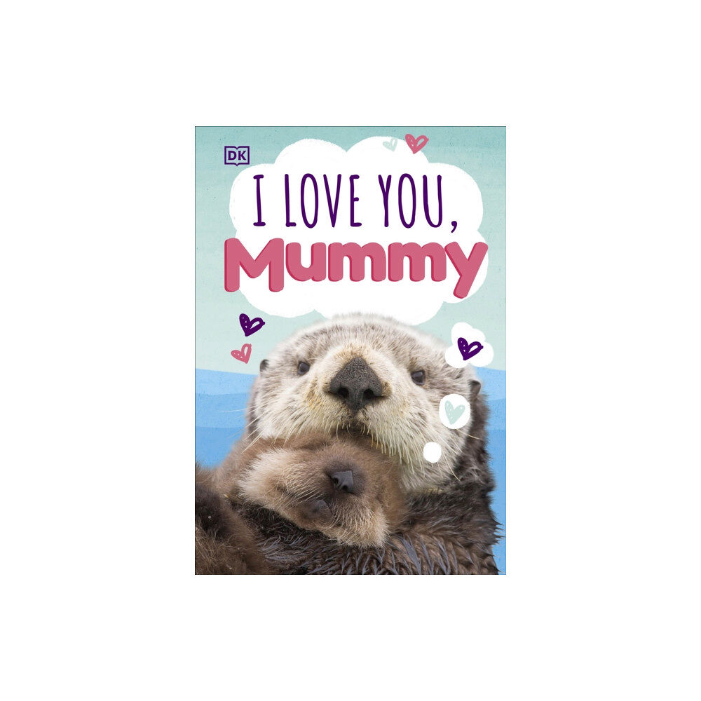 Dorling Kindersley Ltd I Love You, Mummy (bok, board book, eng)