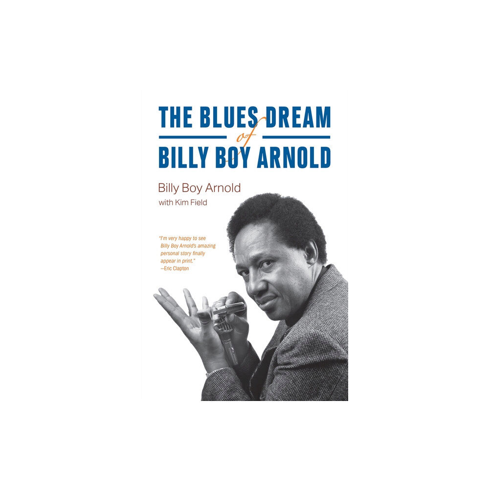 The university of chicago press The Blues Dream of Billy Boy Arnold (inbunden, eng)