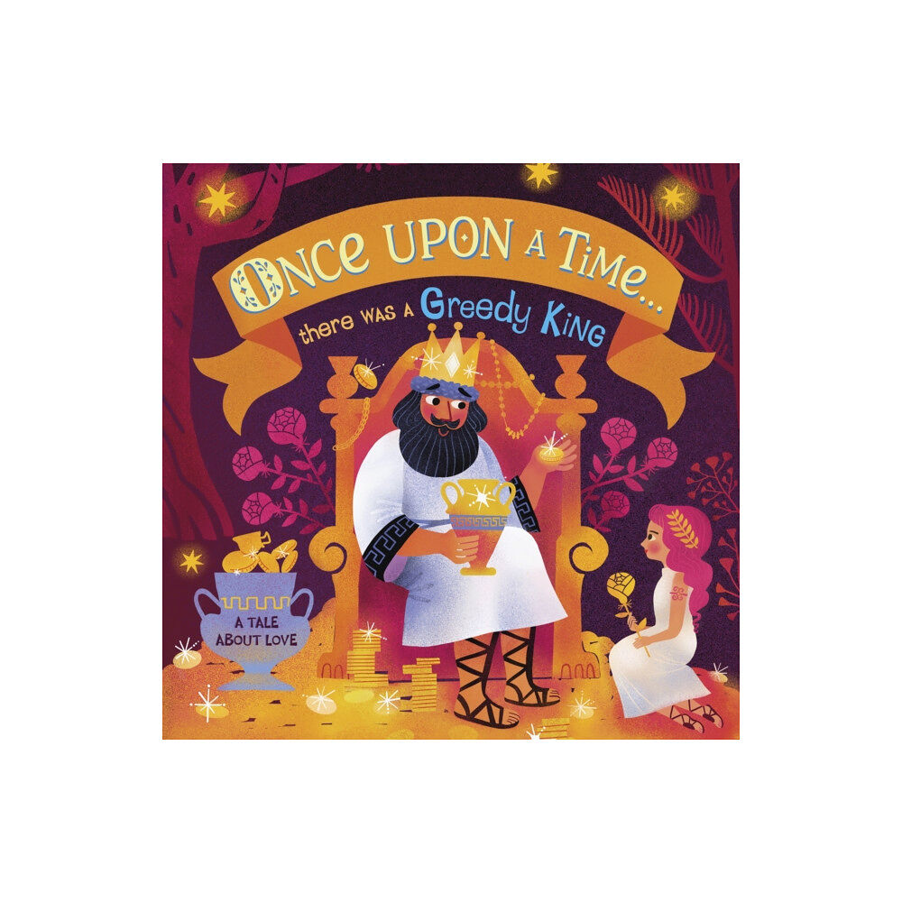 Dorling Kindersley Ltd Once Upon A Time...there was a Greedy King (bok, board book, eng)