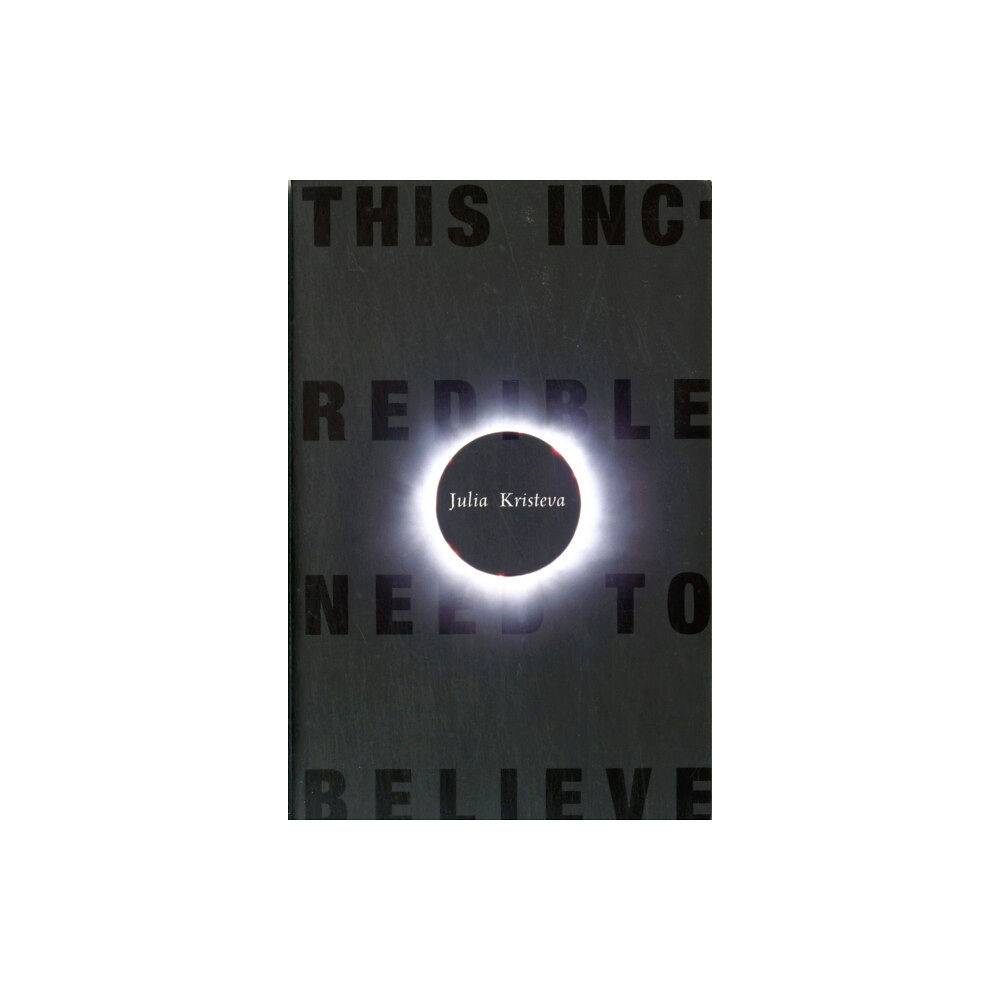 Columbia university press This Incredible Need to Believe (häftad, eng)