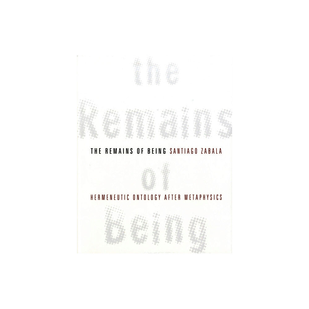 Columbia university press The Remains of Being (inbunden, eng)