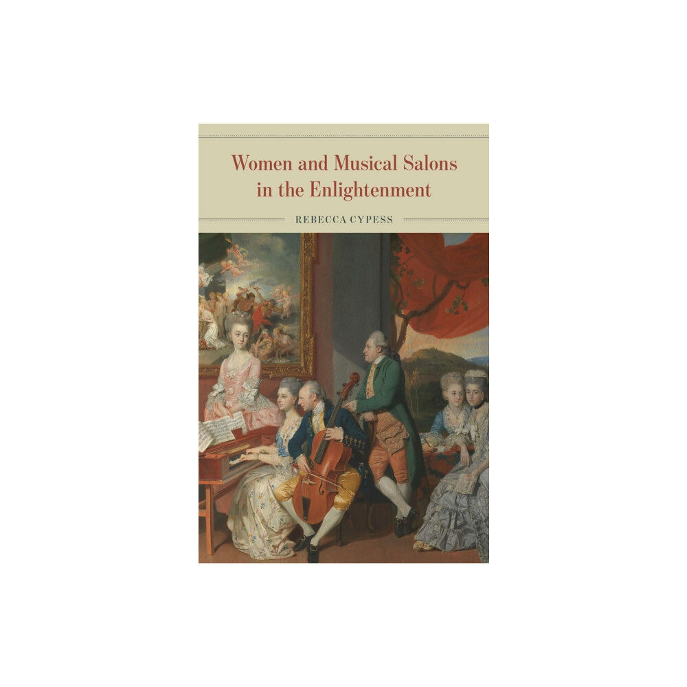 The university of chicago press Women and Musical Salons in the Enlightenment (inbunden, eng)