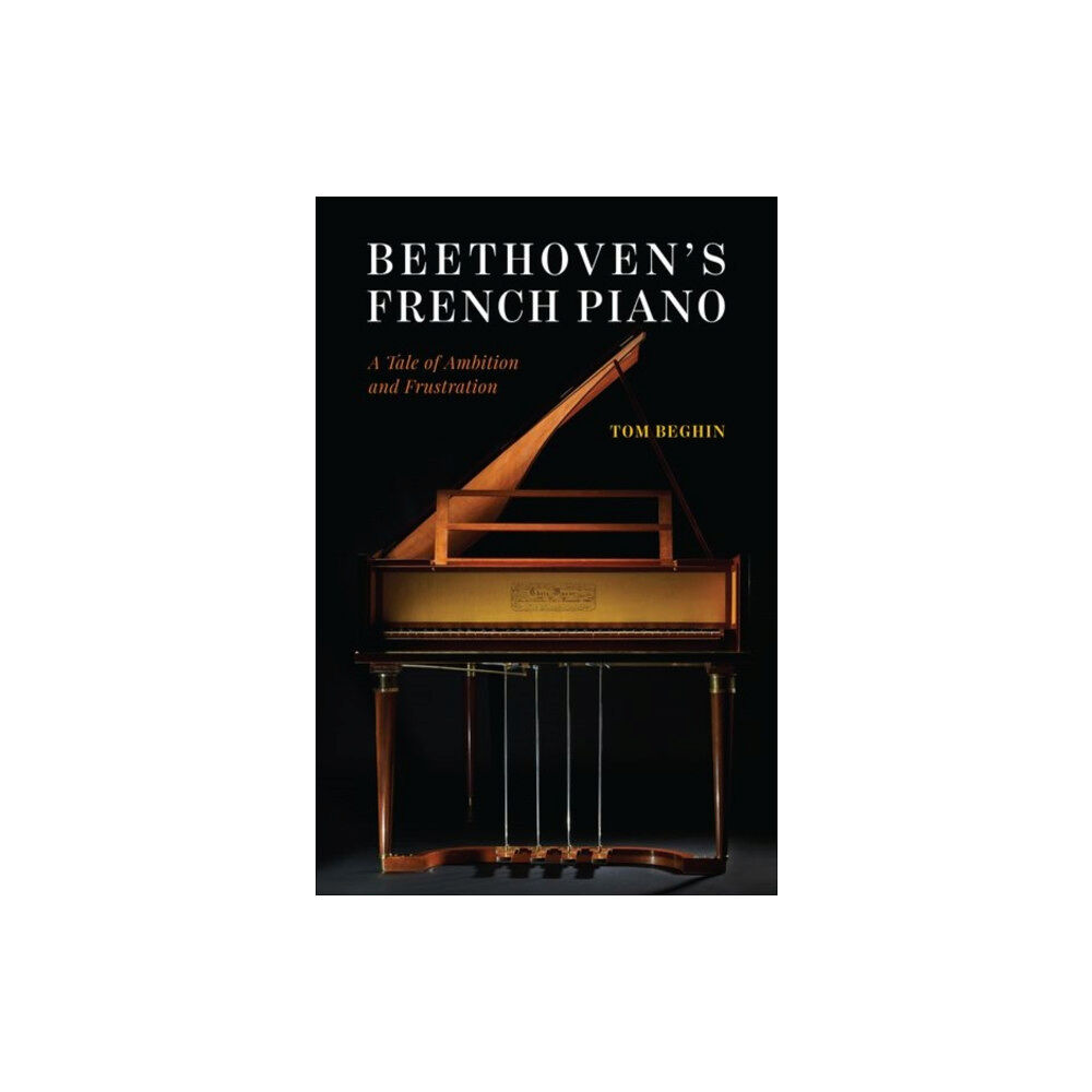 The university of chicago press Beethoven's French Piano (inbunden, eng)