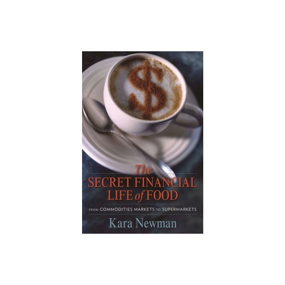 Columbia university press The Secret Financial Life of Food (häftad, eng)