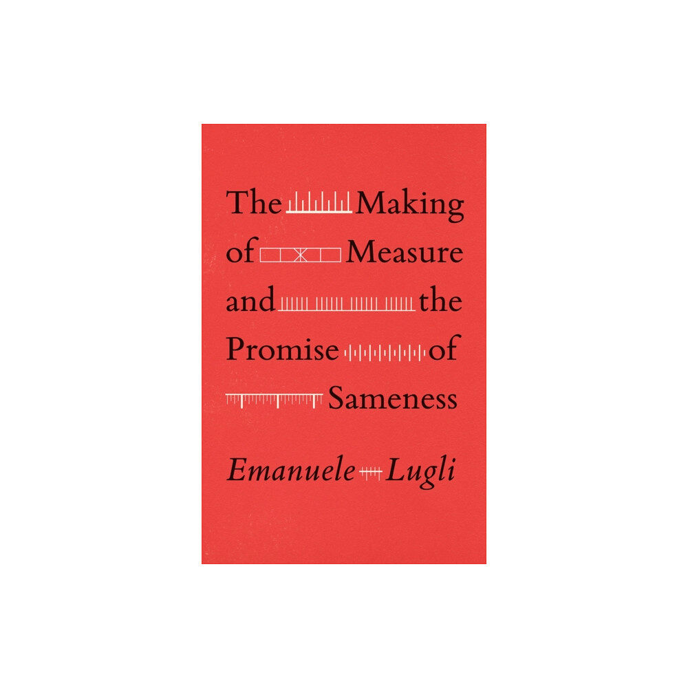 The university of chicago press The Making of Measure and the Promise of Sameness (häftad, eng)