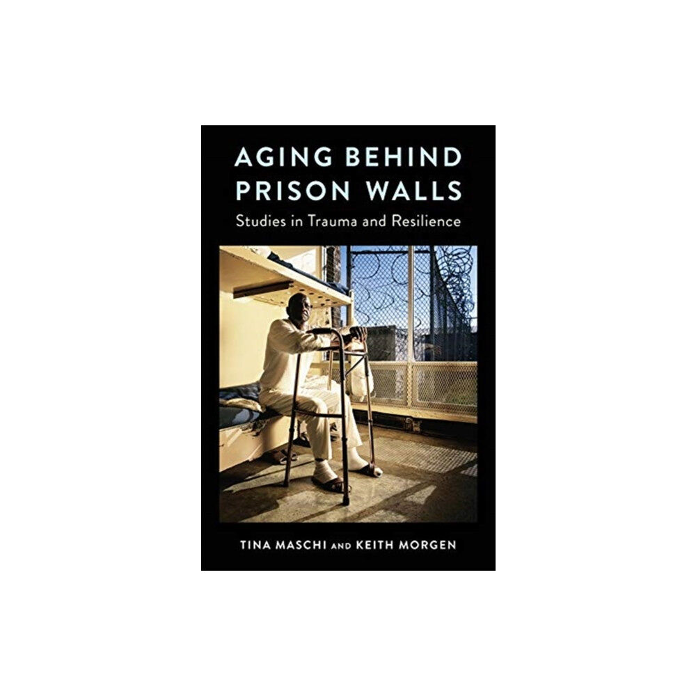 Columbia university press Aging Behind Prison Walls (häftad, eng)