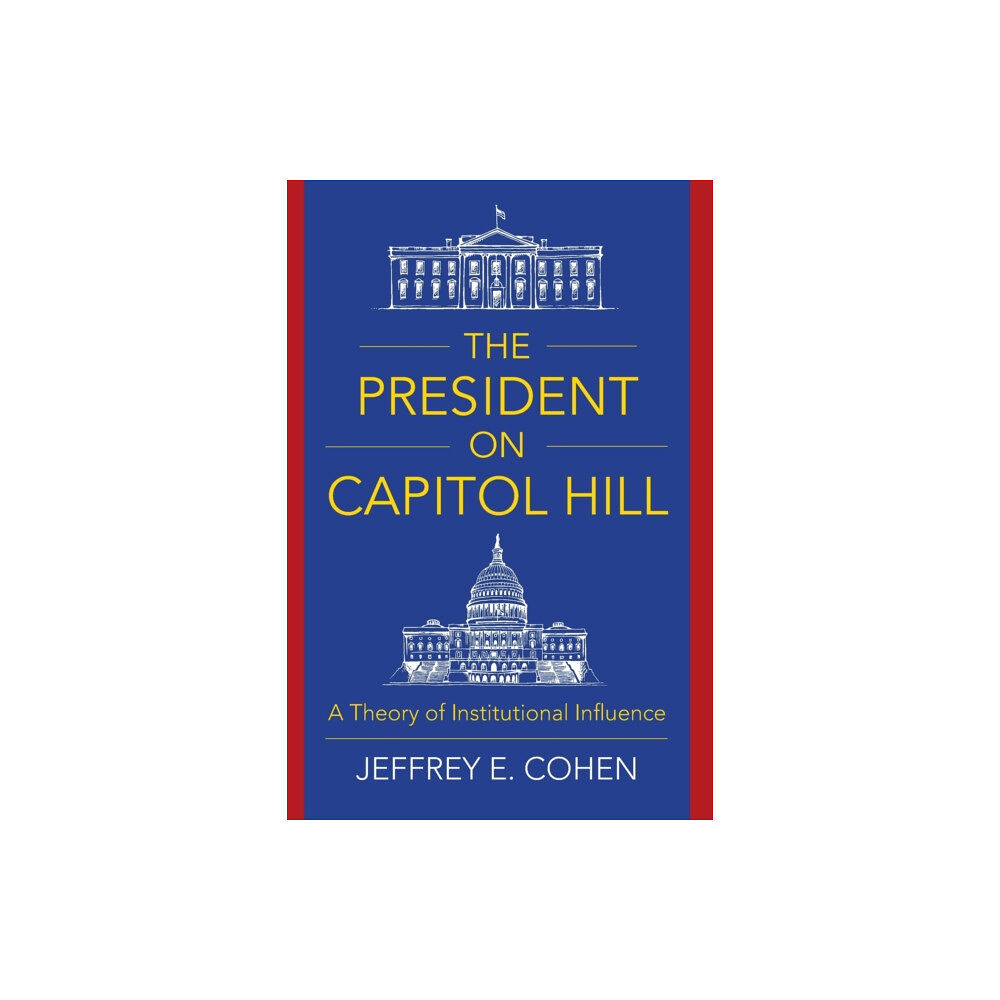 Columbia university press The President on Capitol Hill (häftad, eng)