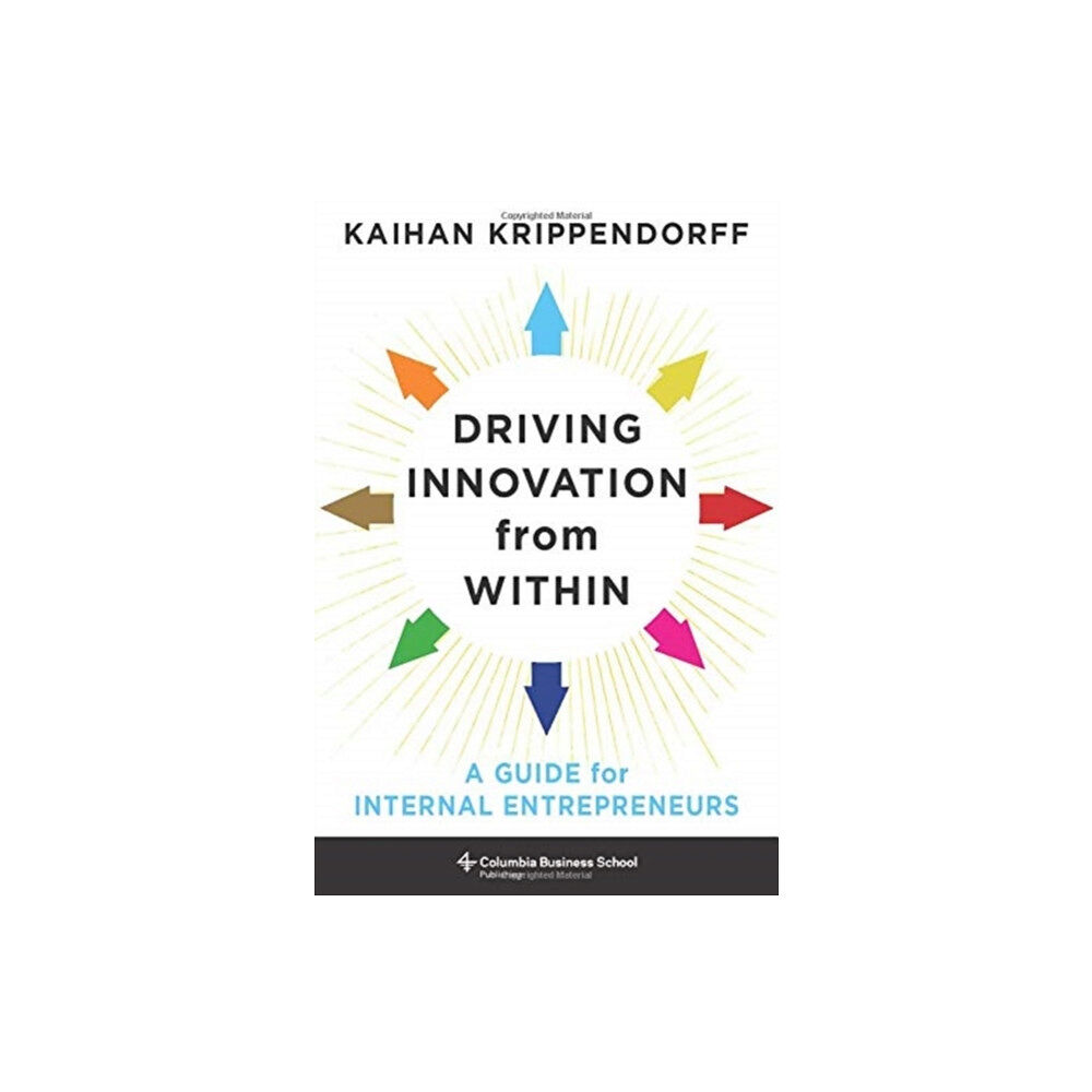 Columbia university press Driving Innovation from Within (inbunden, eng)