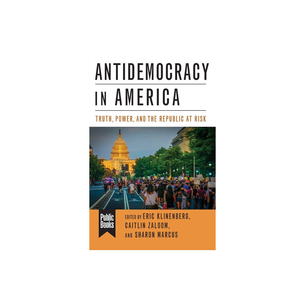 Columbia university press Antidemocracy in America (häftad, eng)