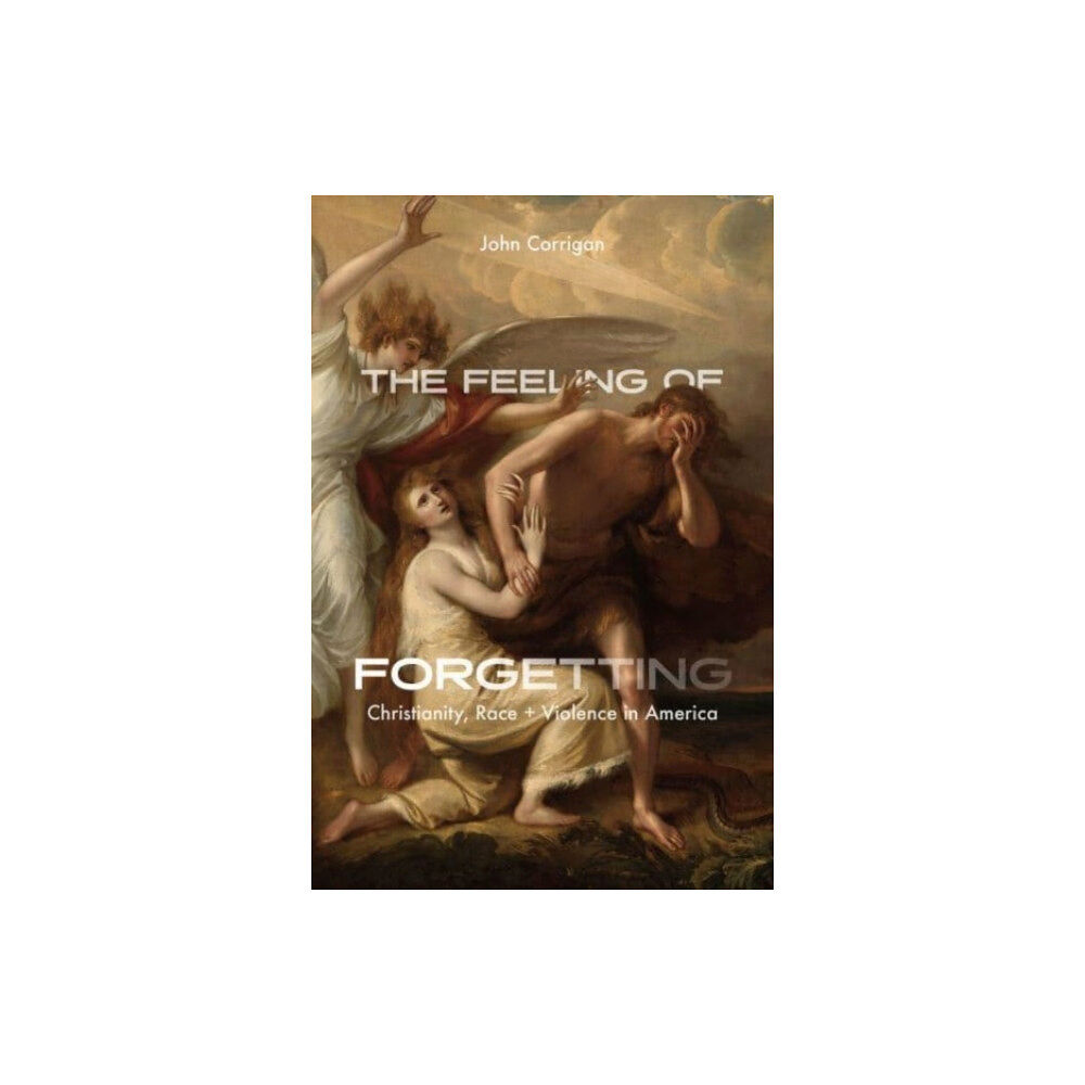 The university of chicago press The Feeling of Forgetting (häftad, eng)