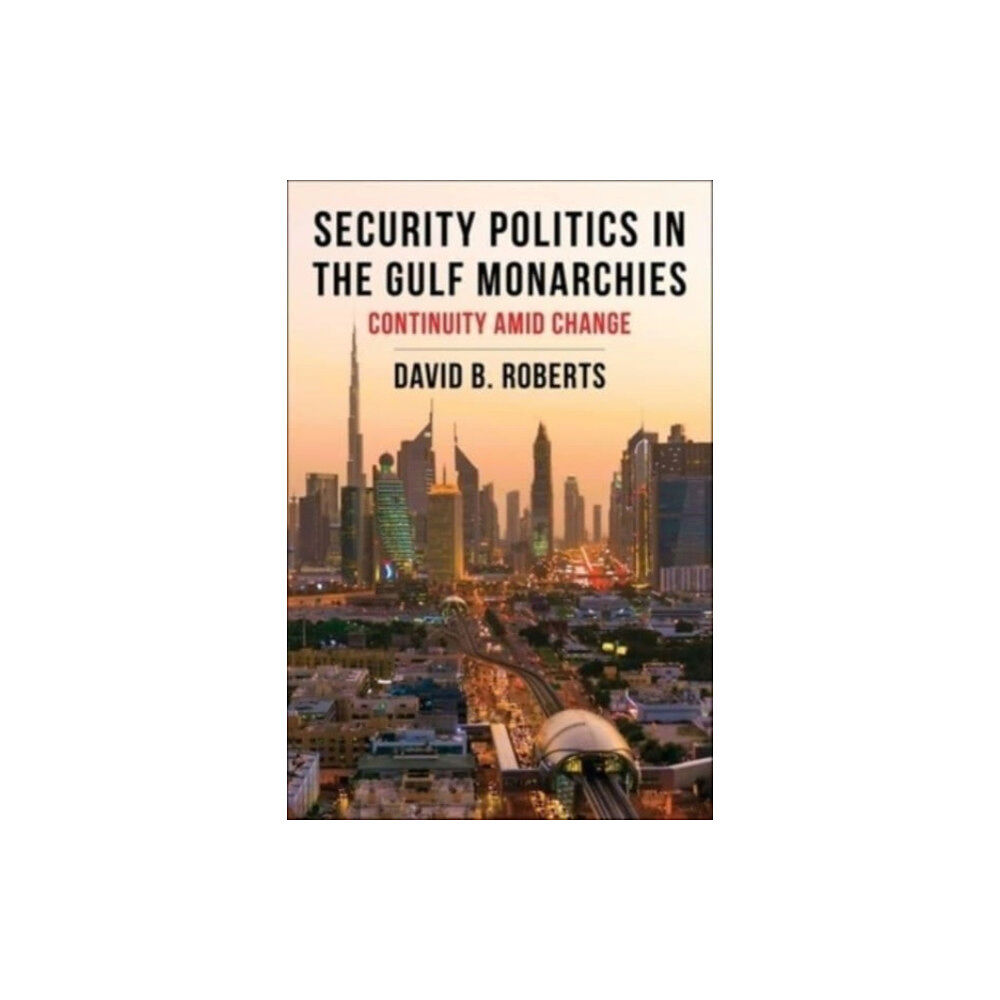 Columbia university press Security Politics in the Gulf Monarchies (inbunden, eng)