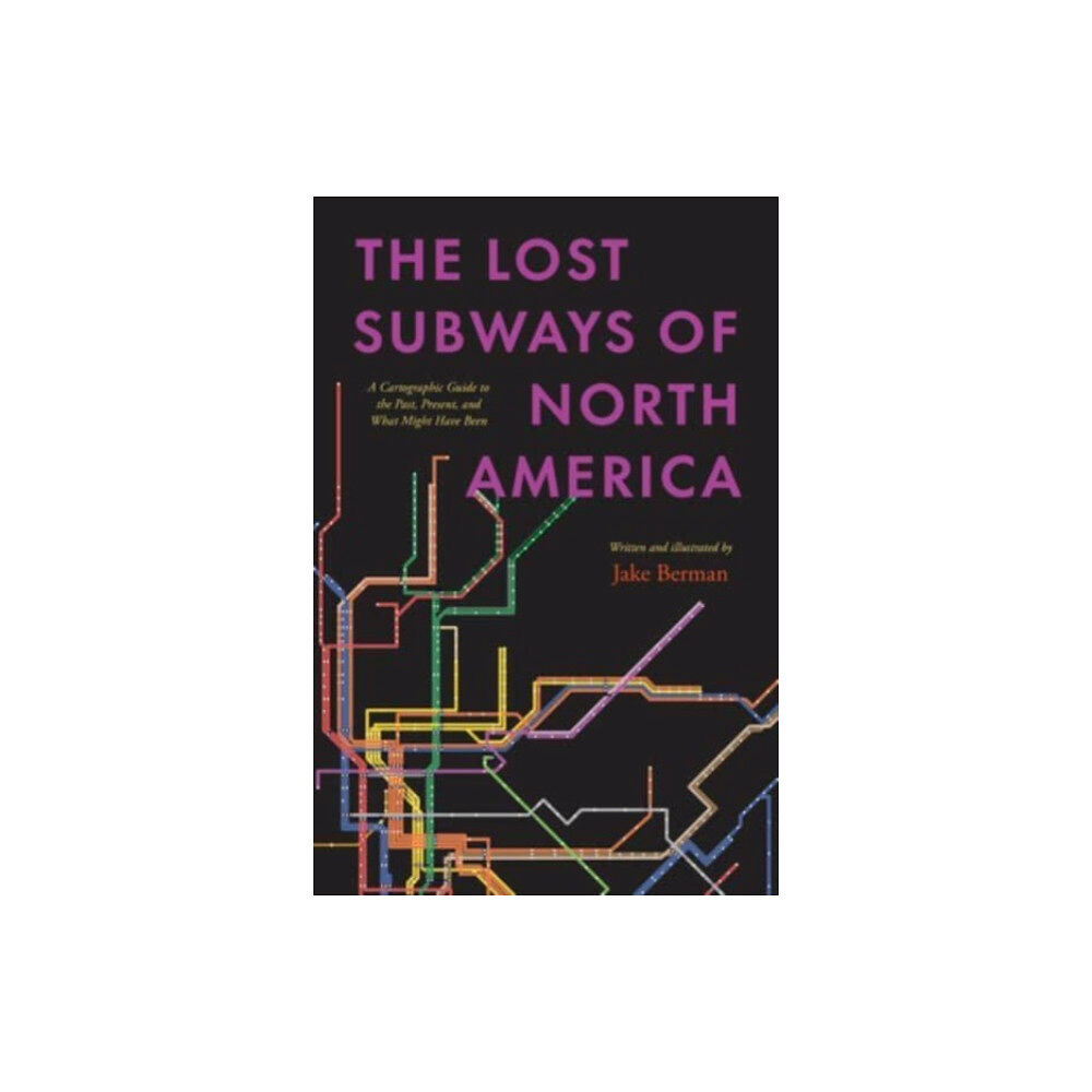 The university of chicago press The Lost Subways of North America (inbunden, eng)