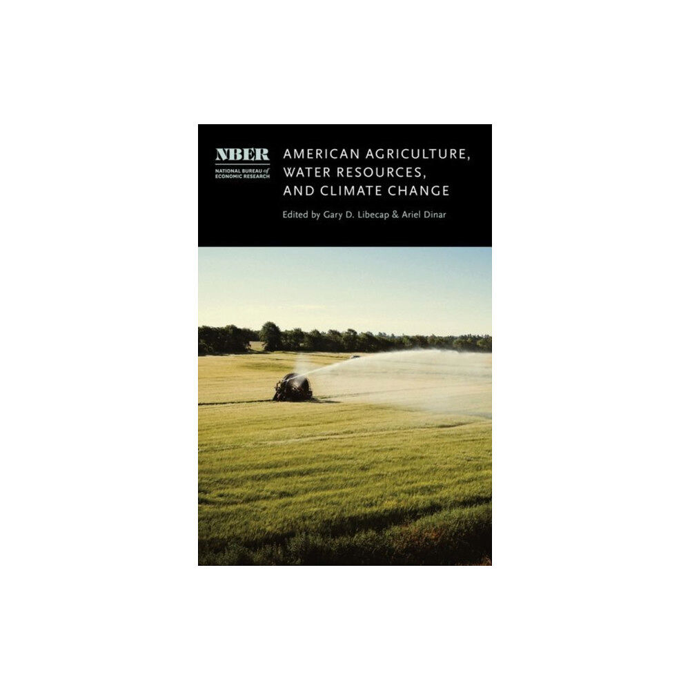 The university of chicago press American Agriculture, Water Resources, and Climate Change (inbunden, eng)