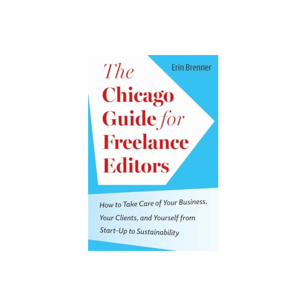 The university of chicago press The Chicago Guide for Freelance Editors (häftad, eng)