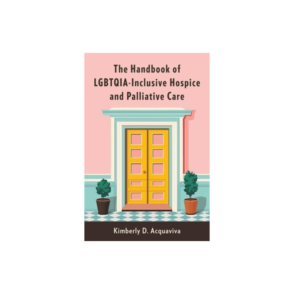 Columbia university press The Handbook of LGBTQIA-Inclusive Hospice and Palliative Care (häftad, eng)