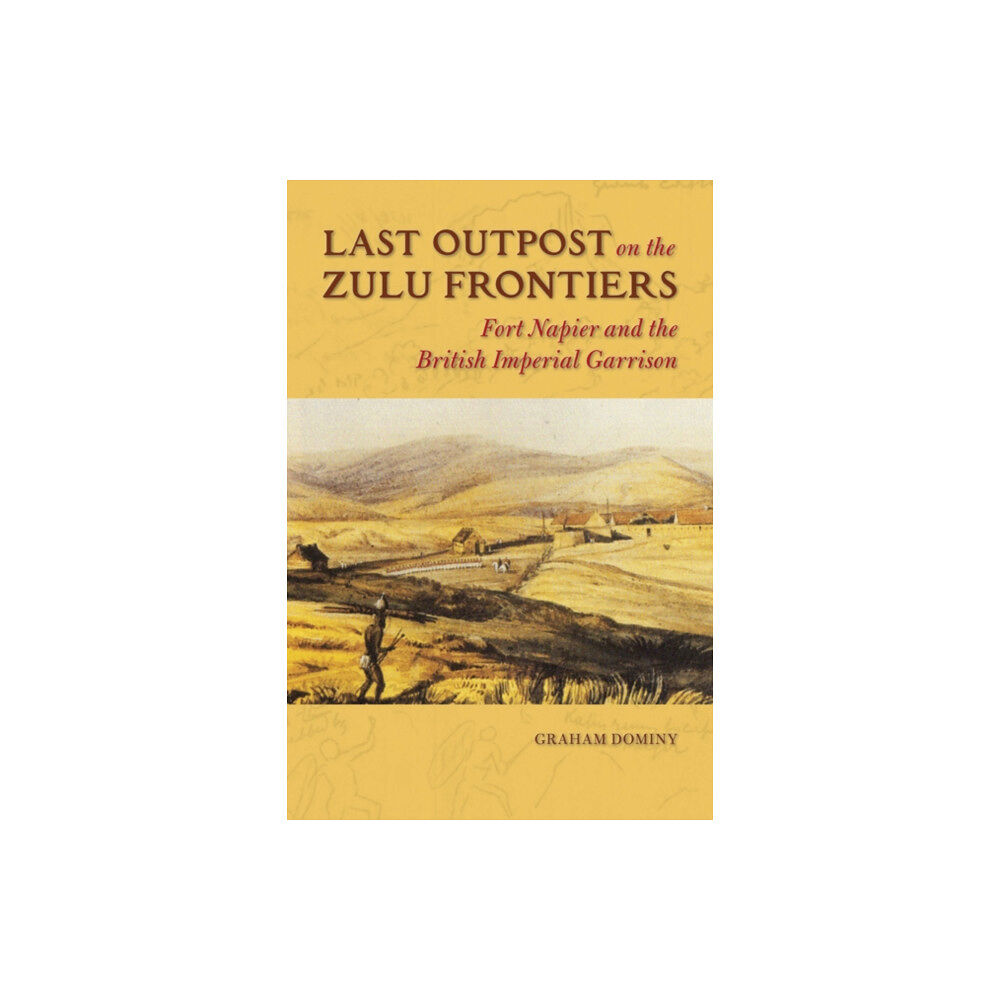 University of illinois press Last Outpost on the Zulu Frontiers (inbunden, eng)