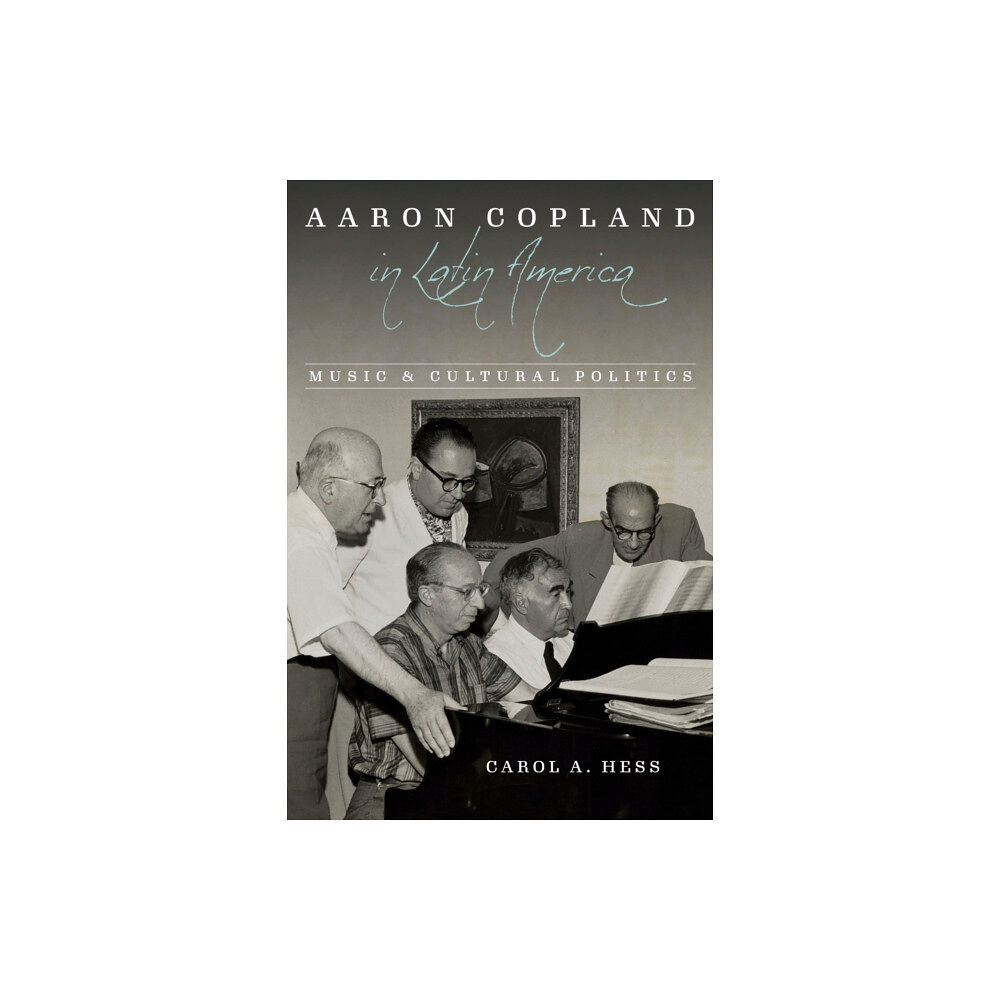 University of illinois press Aaron Copland in Latin America (inbunden, eng)