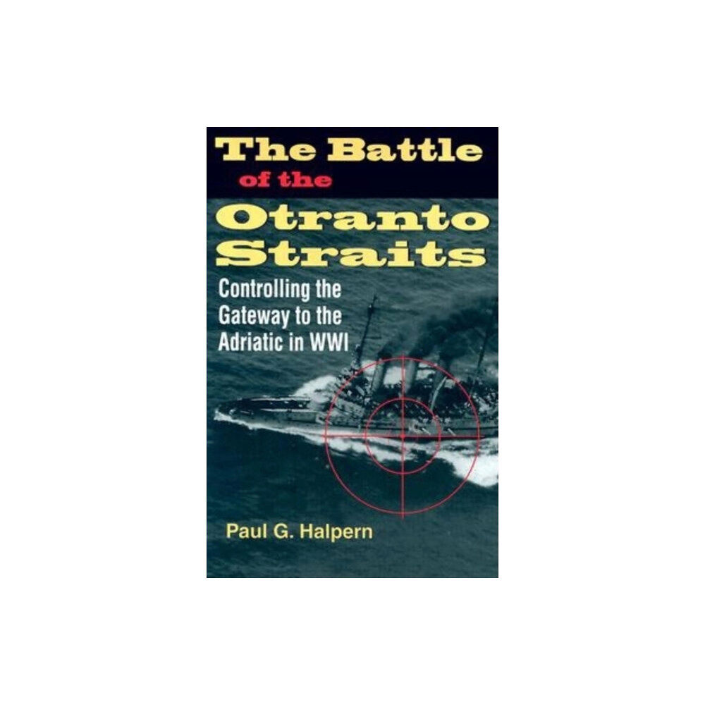 Indiana university press The Battle of the Otranto Straits (inbunden, eng)