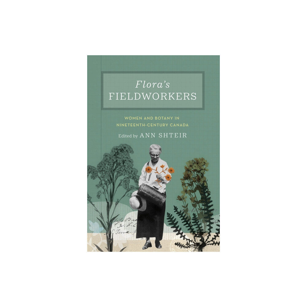 McGill-Queen's University Press Flora's Fieldworkers (inbunden, eng)