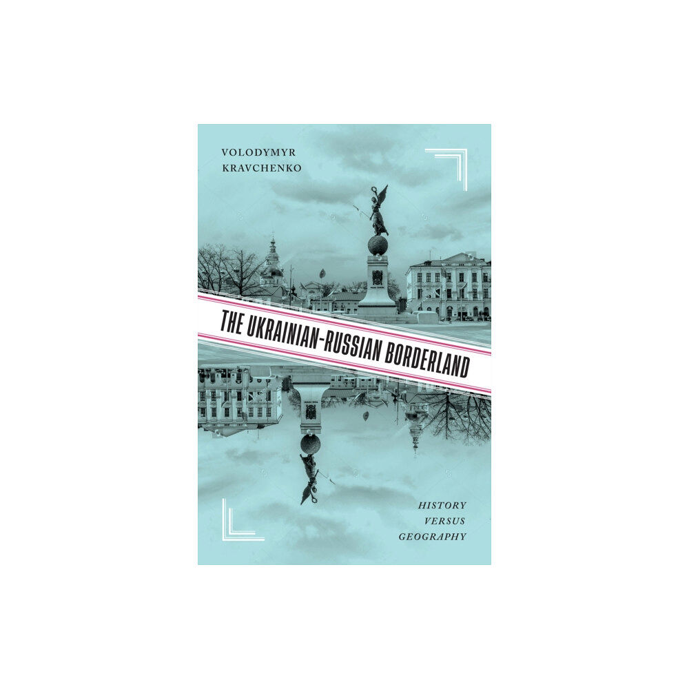 McGill-Queen's University Press The Ukrainian-Russian Borderland (inbunden, eng)