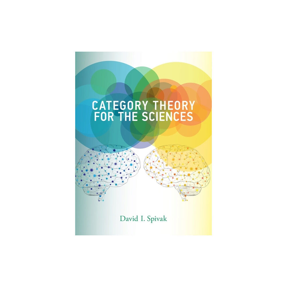 Mit press ltd Category Theory for the Sciences (inbunden, eng)