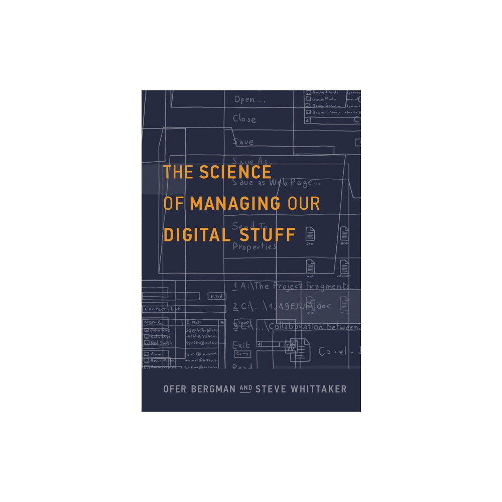 Mit press ltd The Science of Managing Our Digital Stuff (inbunden, eng)