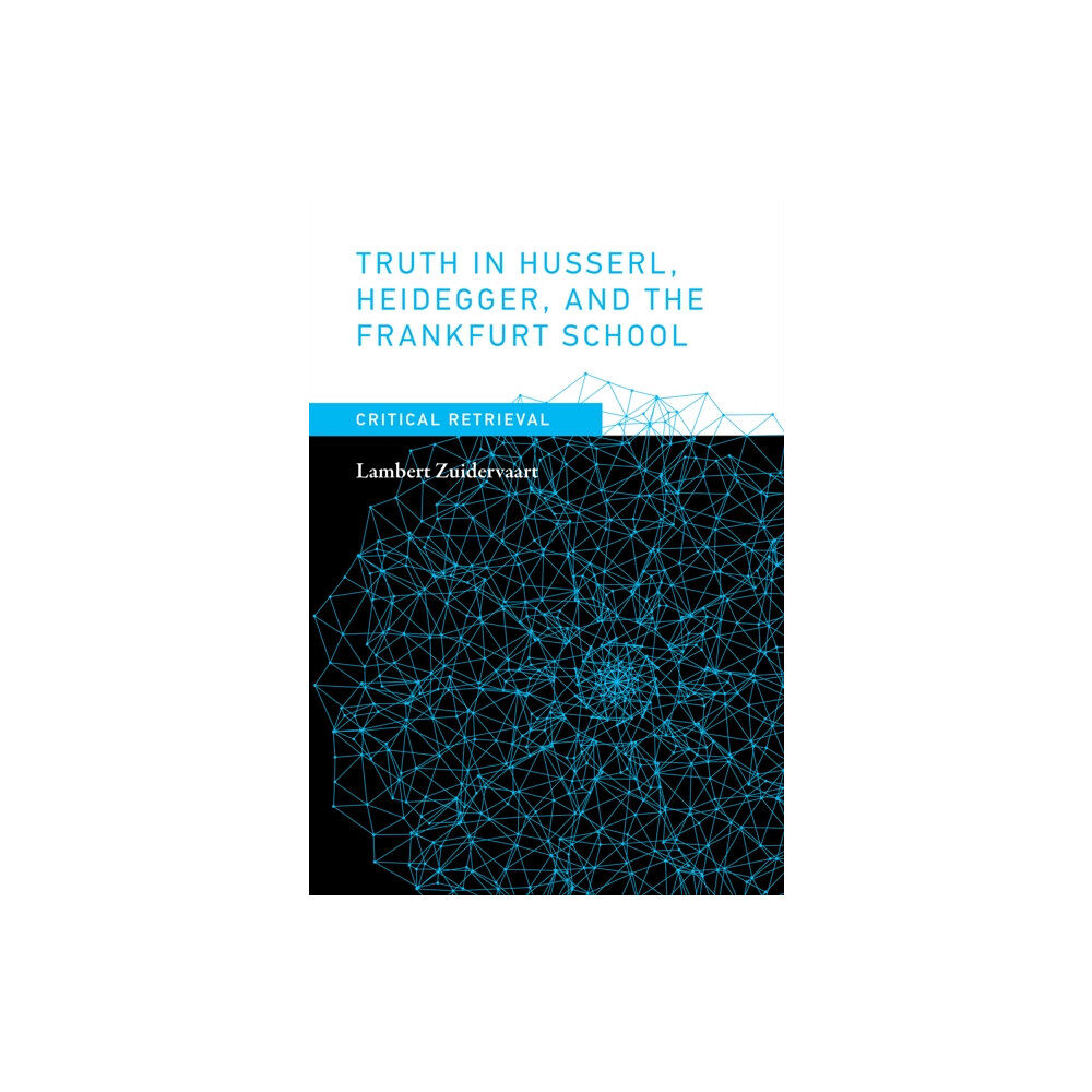 Mit press ltd Truth in Husserl, Heidegger, and the Frankfurt School (inbunden, eng)