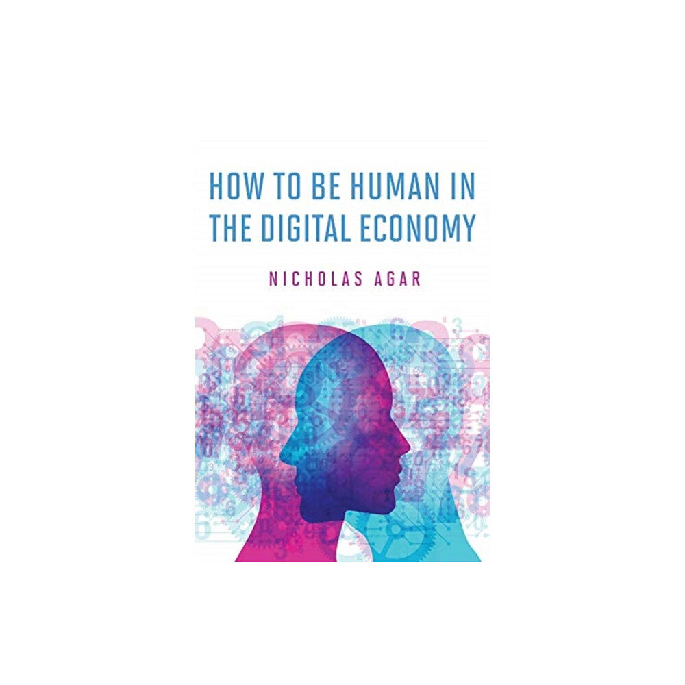 Mit press ltd How to Be Human in the Digital Economy (inbunden, eng)