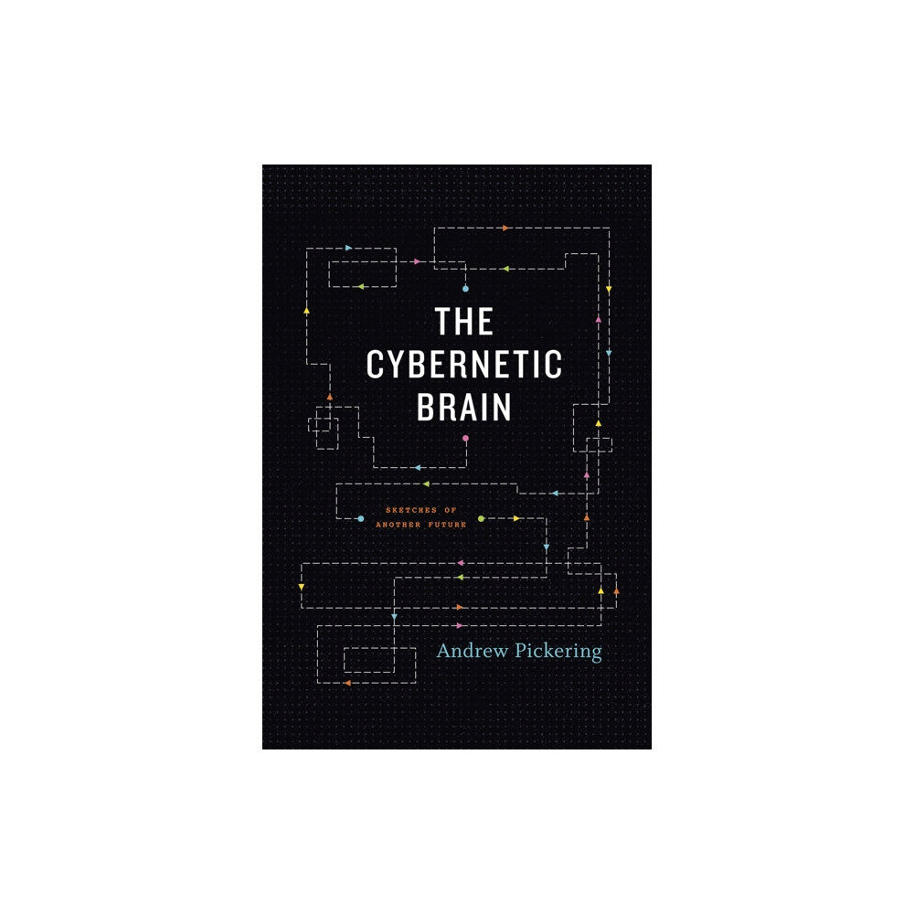 The university of chicago press The Cybernetic Brain (häftad, eng)