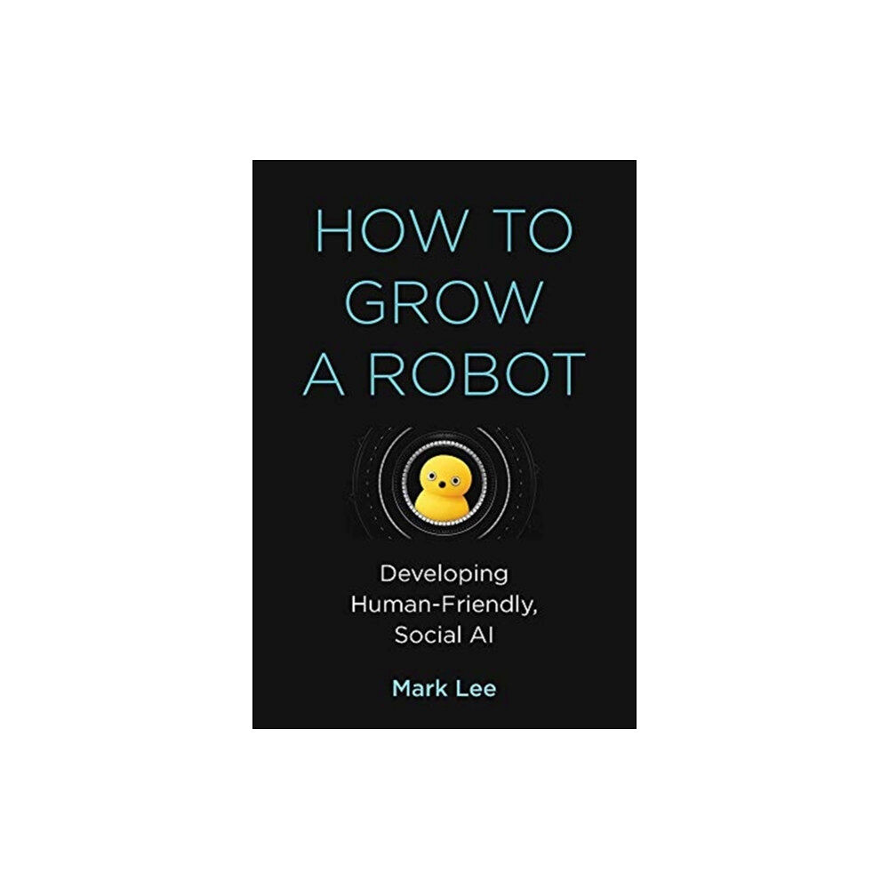 Mit press ltd How to Grow a Robot (inbunden, eng)