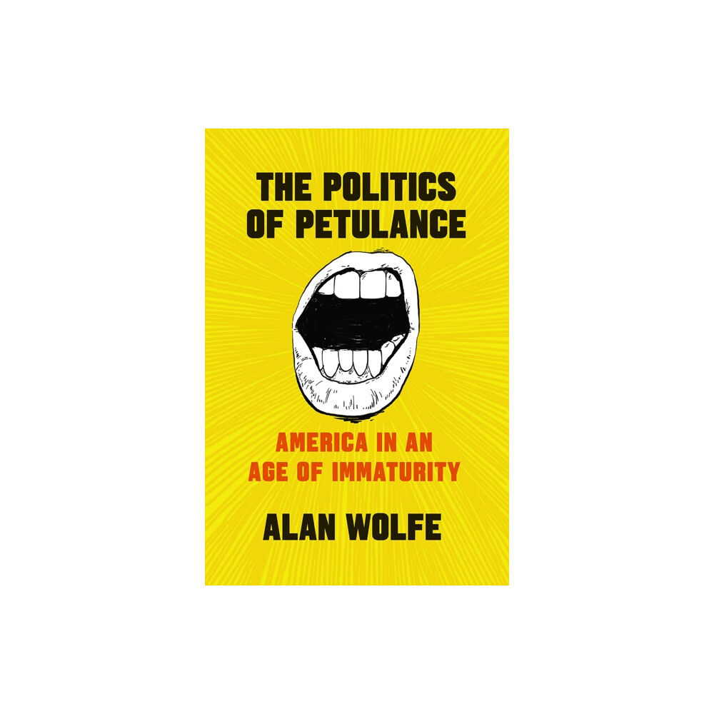 The university of chicago press The Politics of Petulance (häftad, eng)