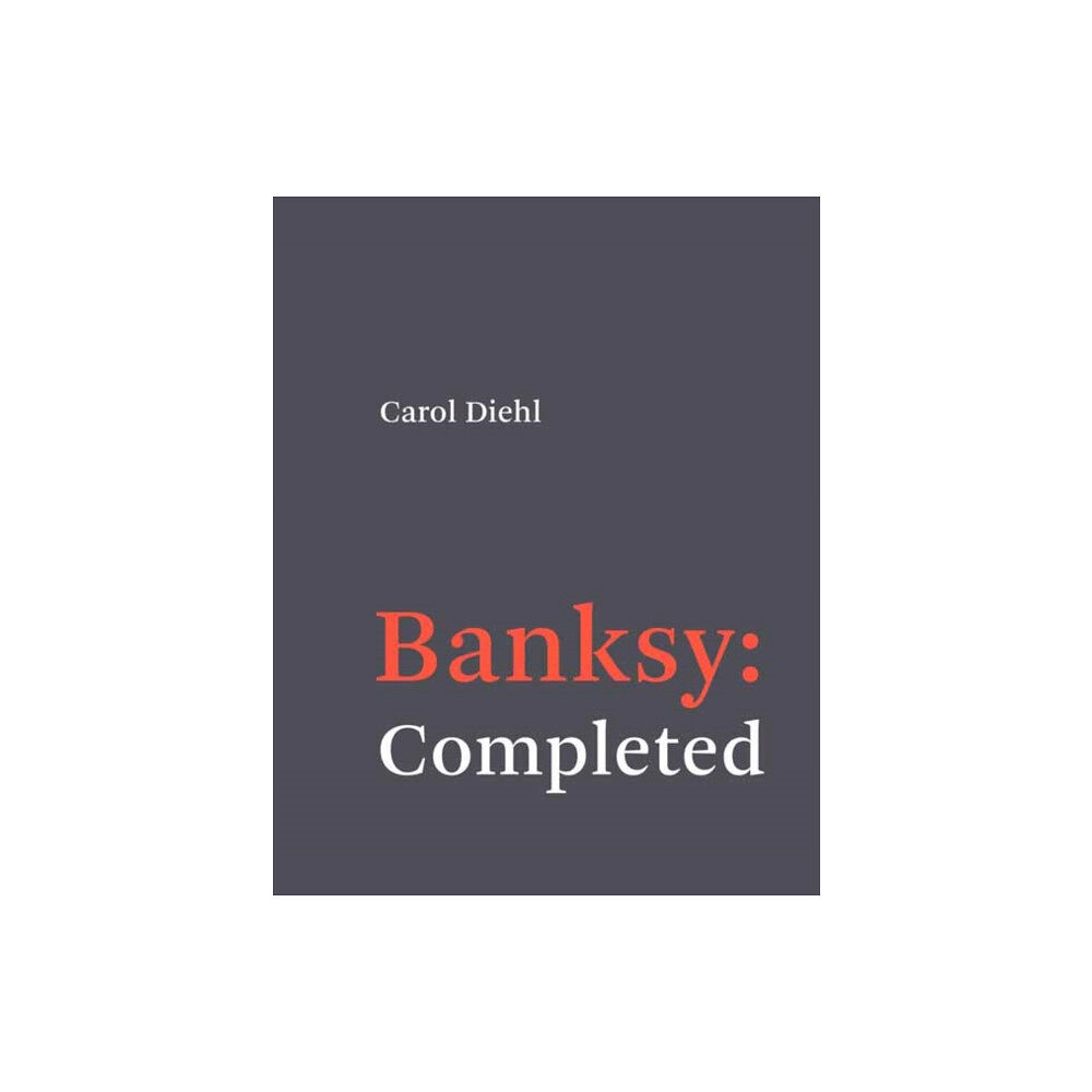 Mit press ltd Banksy: Completed (inbunden, eng)