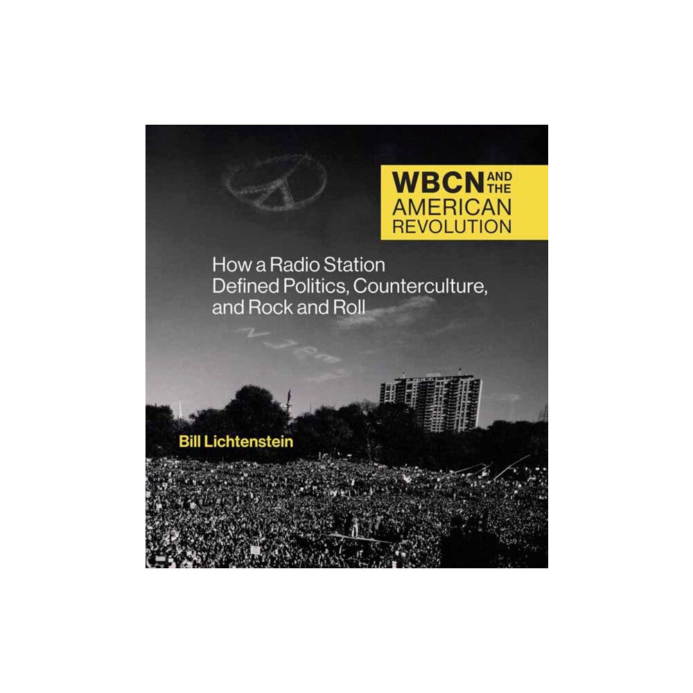 Mit press ltd WBCN and the American Revolution (inbunden, eng)