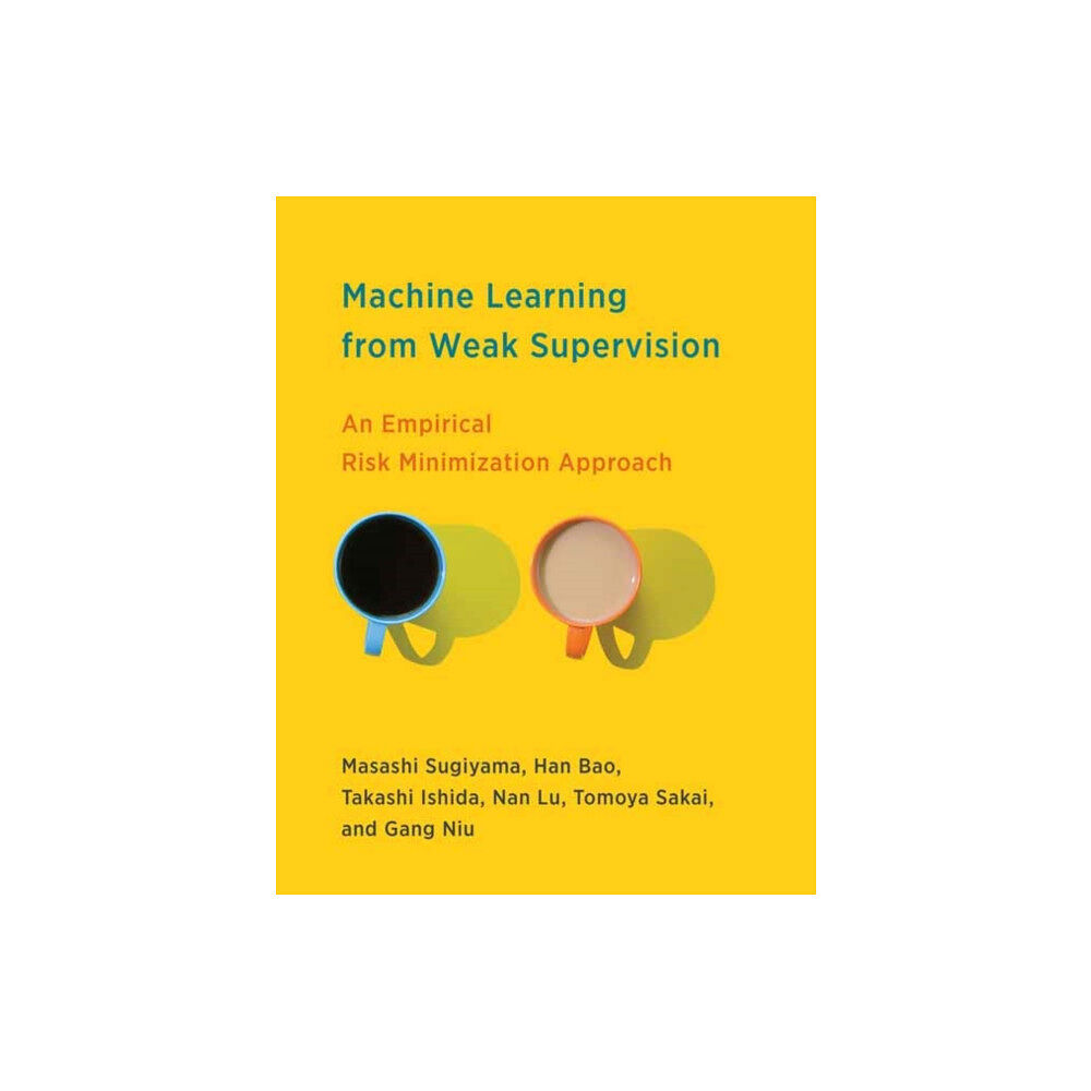 Mit press ltd Machine Learning from Weak Supervision (inbunden, eng)