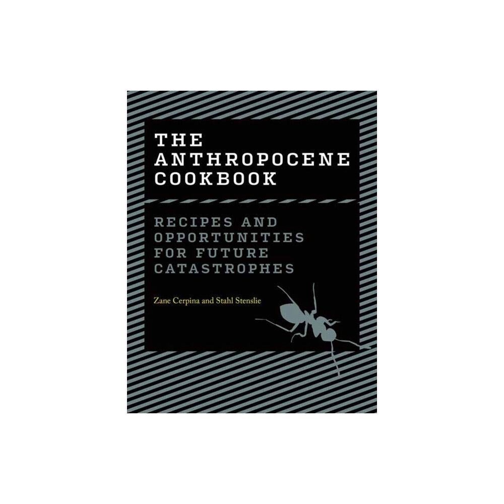 Mit press ltd The Anthropocene Cookbook (inbunden, eng)