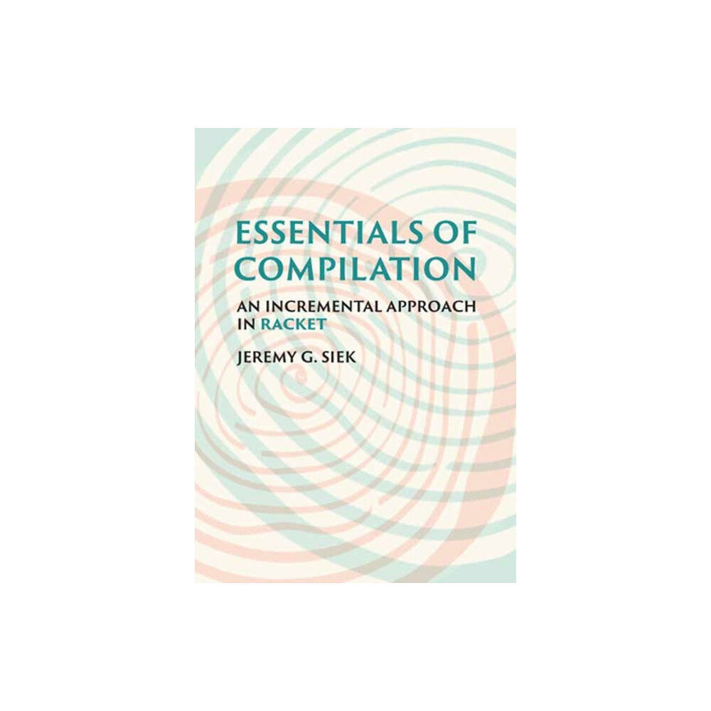 Mit press ltd Essentials of Compilation (inbunden, eng)