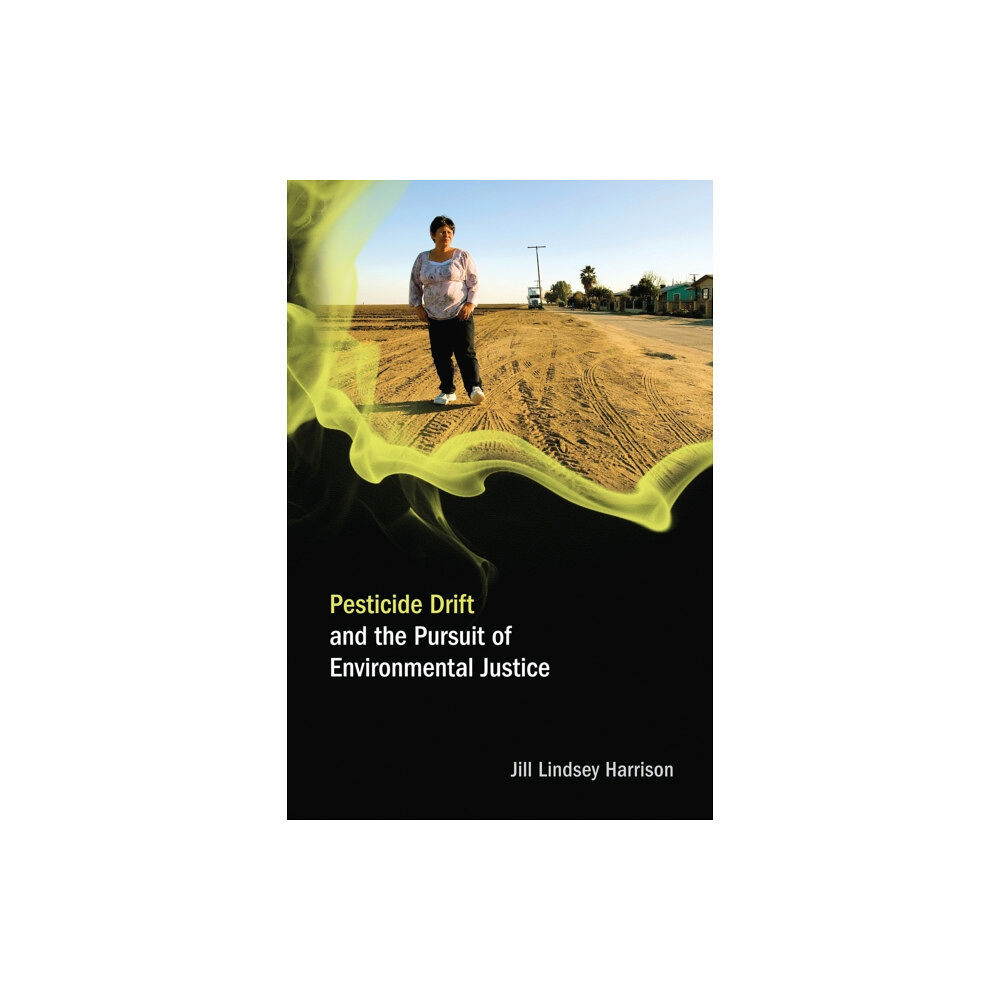 Mit press ltd Pesticide Drift and the Pursuit of Environmental Justice (häftad, eng)