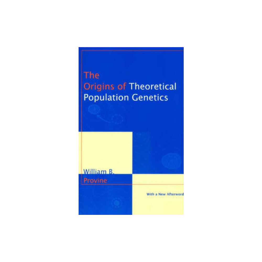 The university of chicago press The Origins of Theoretical Population Genetics (häftad, eng)