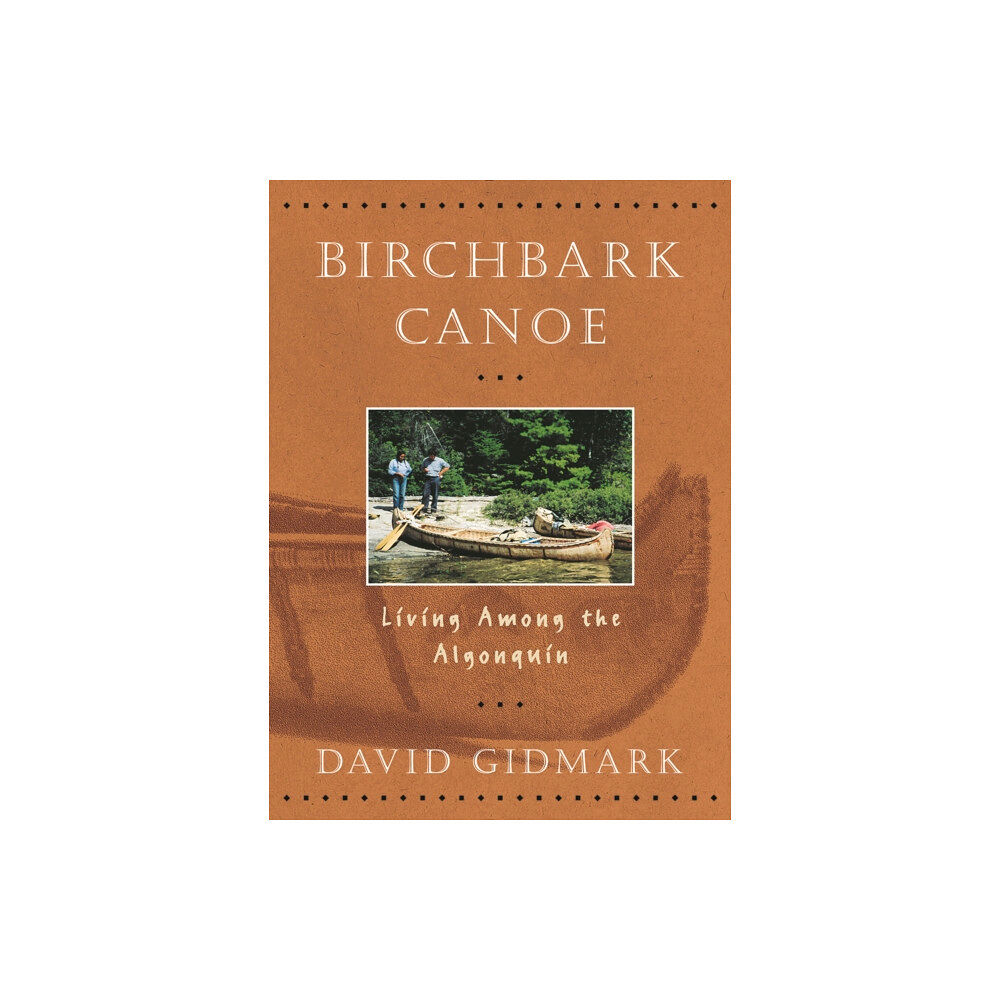 Firefly Books Ltd Birchbark Canoe: Living Among the Algonquin (häftad, eng)