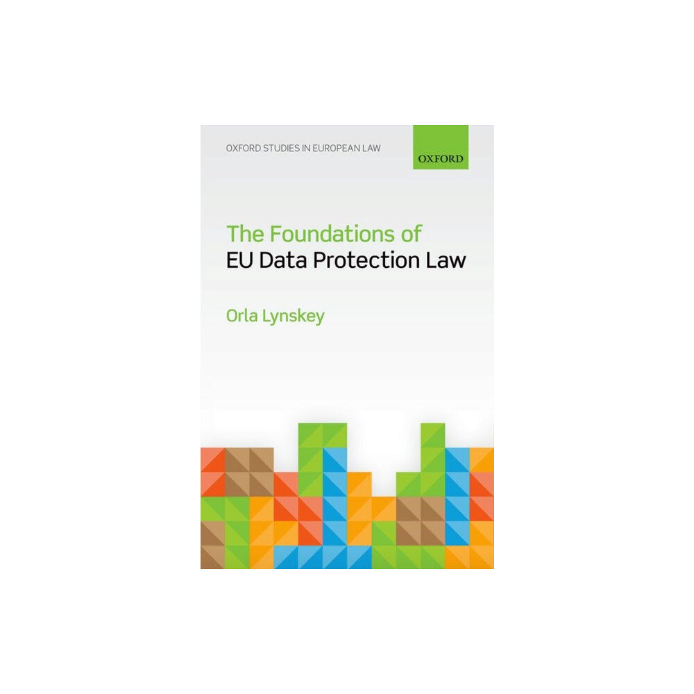 Oxford University Press The Foundations of EU Data Protection Law (inbunden, eng)