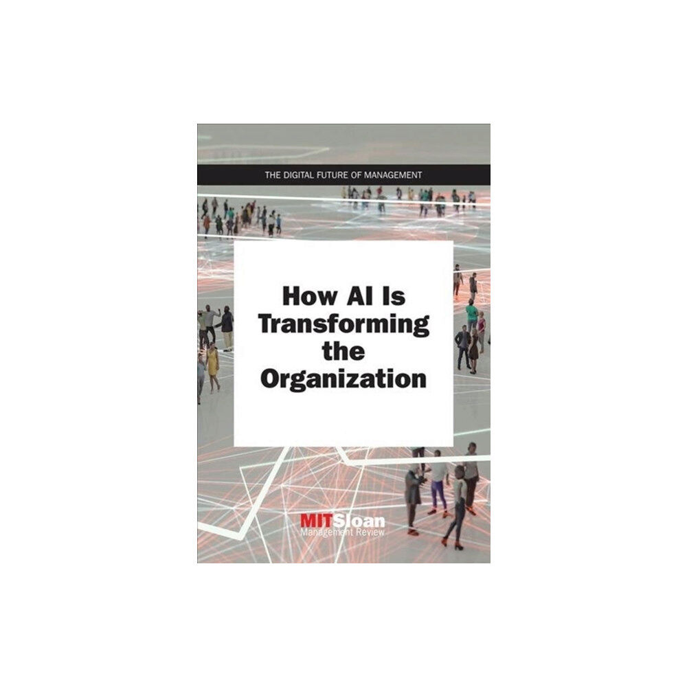 Mit press ltd How AI Is Transforming the Organization (häftad, eng)