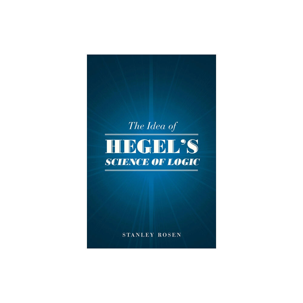 The university of chicago press The Idea of Hegel's "Science of Logic" (häftad, eng)